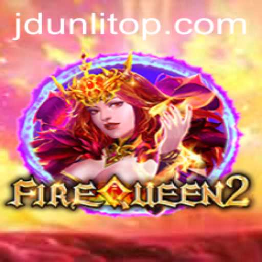 Discover the Exciting World of FireQueen2: JD Unli Edition